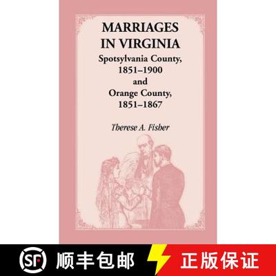 【3-4周达】Marriages in Virginia, Spotsylvania County 1851-1900 and Orange County, 1851-1867 [9781556135705]