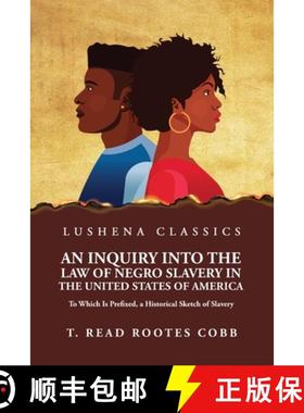 【3-4周达】An Inquiry Into the Law of Negro Slavery in the United States of America To Which Is Prefi... [9781639238163]