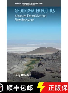 【3-4周达】Groundwater Politics: An Ethnography of Advanced Extractivism and Slow Resistance [9781805398820]