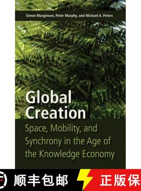 预订 Global Creation : Space, Mobility, and Synchrony in the Age of the Knowledge Economy [9781433105265]