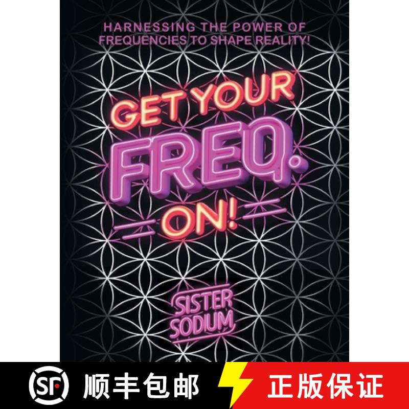 【2-3周达】Get Your Freq. On!: Harnessing the Power of Frequencies to Shape Reality! [9798822953093]