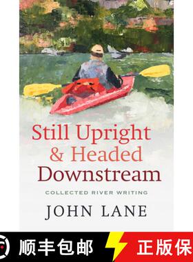 预订 Still Upright & Headed Down Stream: Collected River Writing [9780881468274]