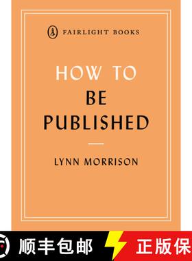 【3-4周达】How to Be Published: A guide to traditional and self-publishing and how to choose between ... [9781912054565]