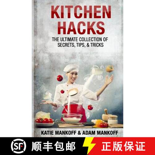 【3-4周达】Kitchen Hacks: The Ultimate Collection Of Secrets, Tips, & Tricks [9780692370216]