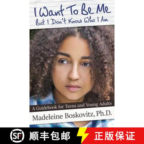【3-4周达】I Want To Be Me But I Don't Know Who I Am: A Guidebook for Teens and Young Adults [9780998778600]