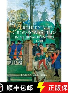 【3-4周达】Archery and Crossbow Guilds in Medieval Flanders, 1300-1500 [9781783271047]