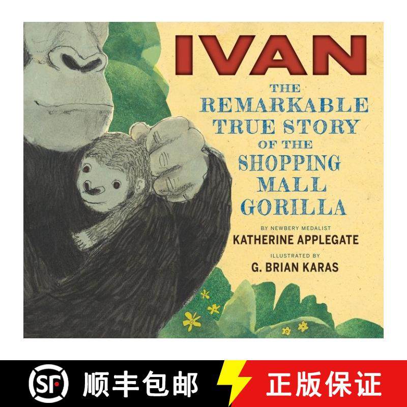 现货 Ivan: The Remarkable True Story of the Shopping Mall Gorilla [9780544252301],书籍/杂志/报纸,儿童读物原版书,淘宝优惠券,粉丝福利购,淘宝优惠卷