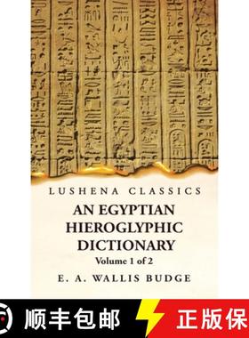 【3-4周达】An Egyptian Hieroglyphic Dictionary With an Index of English Words, King List and Geograph... [9781639236961]