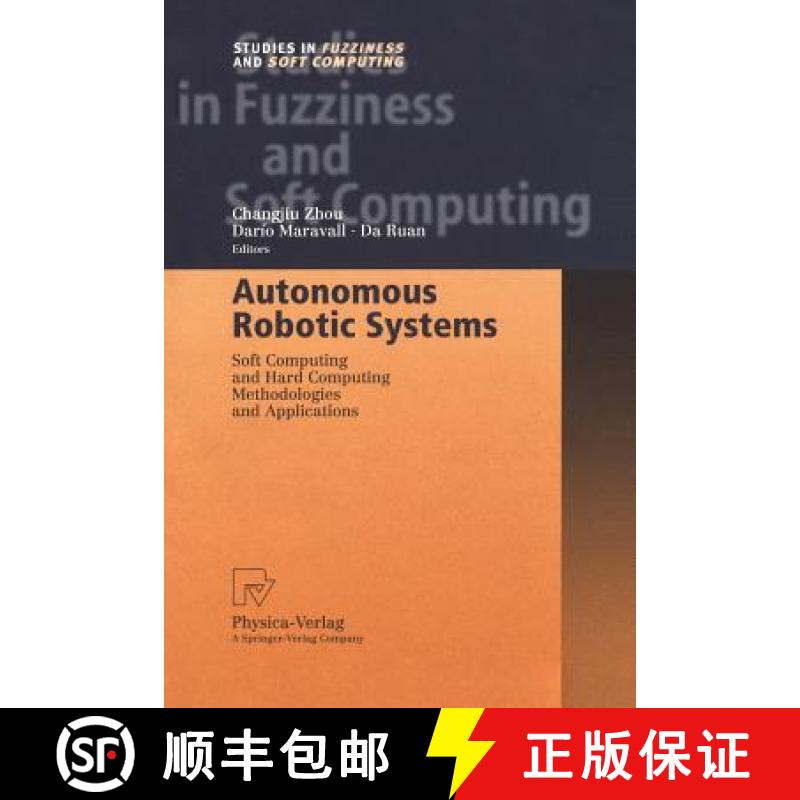 【3-4周达】Autonomous Robotic Systems : Soft Computing and Hard Computing Methodologies and Applications [9783790825237]