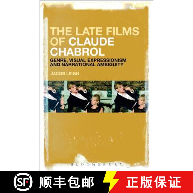 【3-4周达】The Late Films of Claude Chabrol: Genre, Visual Expressionism and Narrational Ambiguity [9781501351976]