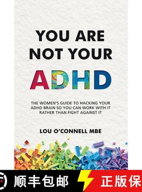 【3-4周达】You Are Not Your ADHD: The Women's Guide to Hacking Your ADHD Brain So You Can Work with I... [9781068768408]