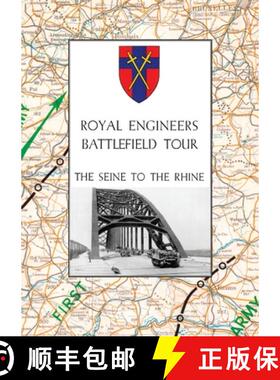 【3-4周达】Royal Engineers Battlefield Tour: THE SEINE TO THE RHINE: Vol. 1 - An Account of the Opera... [9781783316717]