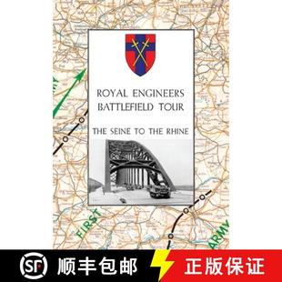 【3-4周达】Royal Engineers Battlefield Tour: THE SEINE TO THE RHINE: Vol. 1 - An Account of the Opera... [9781783316717]