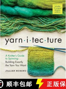 【3-4周达】Yarnitecture : A Knitter's Guide to Spinning: Building Exactly the Yarn You Want [9781612125213]