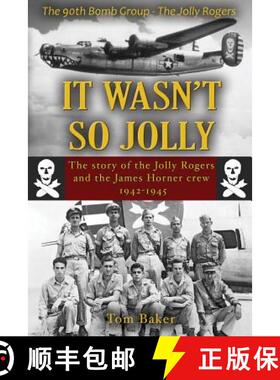 【3-4周达】It Wasn't So Jolly: The Story of the Jolly Rogers and the James Horner Crew 1942-1945 [9780692160268]