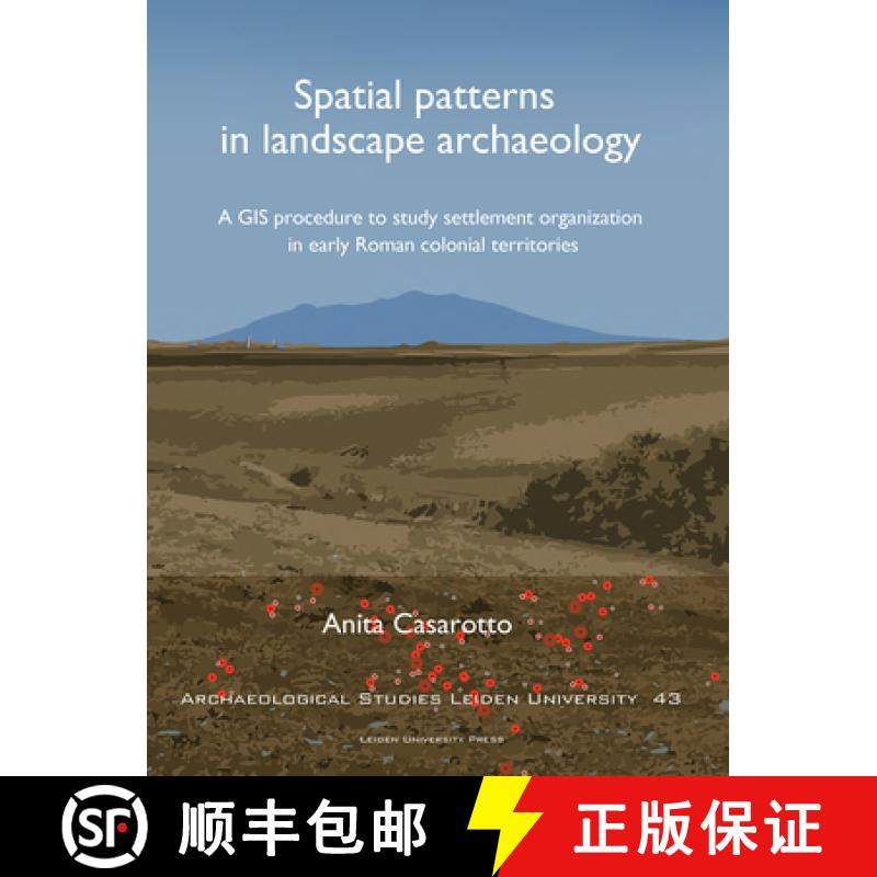 【3-4周达】Spatial Patterns in Landscape Archaeology: A GIS Procedure to Study Settlement Organizatio... [9789087283117]