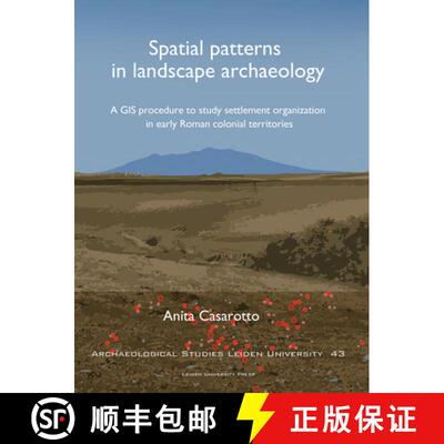 【3-4周达】Spatial Patterns in Landscape Archaeology: A GIS Procedure to Study Settlement Organizatio... [9789087283117]