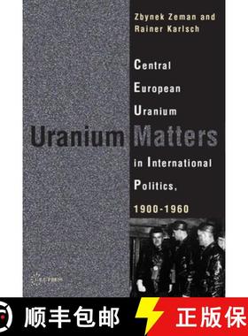 【3-4周达】Uranium Matters : Central European Uranium in International Politics, 19001960 [9789639776005]