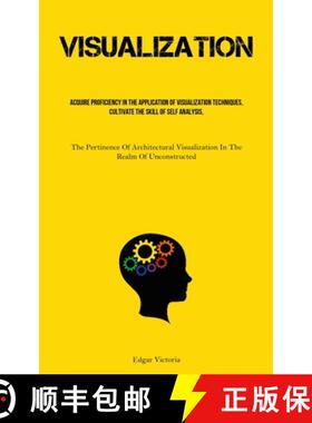 【3-4周达】Visualization: Acquire Proficiency In The Application Of Visualization Techniques, Cultiva... [9781837878642]