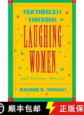 预订 Featherless Chickens, Laughing Women and Serious Stories [9780813917238]