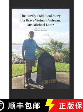 【3-4周达】The  Rarely Told,  Real Story  of a Brave  Vietnam Veteran: Mr. Michael Lantz [9781513690322]