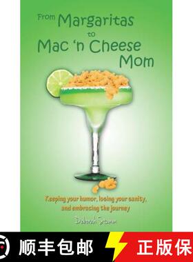 预订 From Margaritas to Mac 'n Cheese Mom: Keeping your humor, losing your sanity, and embracing the ... [9780615597010]