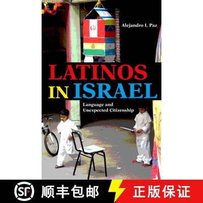 【3-4周达】Latinos in Israel: Language and Unexpected Citizenship [9780253036490]
