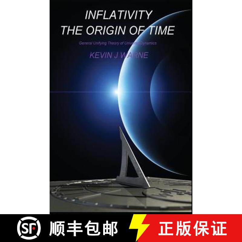【3-4周达】Inflativity: The Origin of Time: General Unifying Theory of Universe Dynamics [9780993295102]