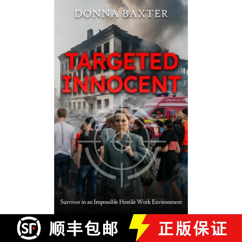 【3-4周达】Targeted Innocent: Survivor in an Impossible Hostile Work Environment [9781964559483]