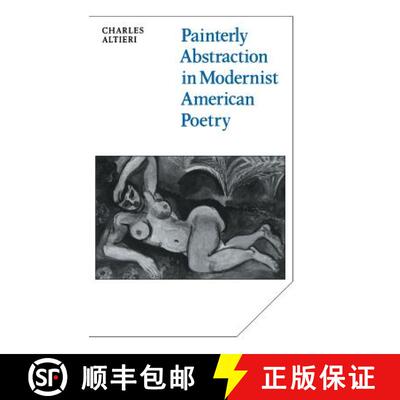 【3-4周达】精装 Painterly Abstraction in Modernist American Poetry: The Contemporaneity of Modernism ... [9780521330855]