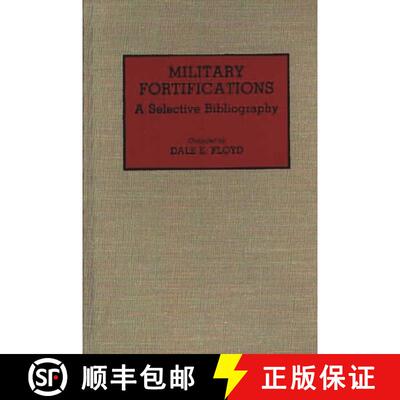 【3-4周达】Military Fortifications: A Selective Bibliography [9780313282201]