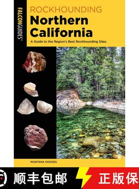 【3-4周达】Rockhounding Northern California : A Guide to the Region's Best Rockhounding Sites [9781493037025]