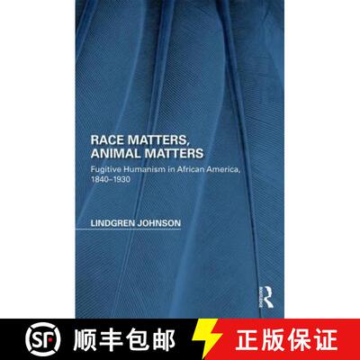 【3-4周达】精装 Race Matters, Animal Matters: Fugitive Humanism in African America, 1840-1930 [9781138954540]