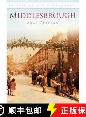 【3-4周达】Middlesbrough: Britain in Old Photographs [9780752450377]