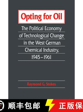 【3-4周达】Opting for Oil: The Political Economy of Technological Change in the West German Industry,... [9780521451246]