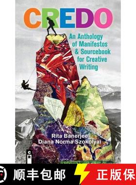 预订 Credo: An Anthology of Manifestos & Sourcebook for Creative Writing: An Anthology of Manifestos ... [9781936196838]