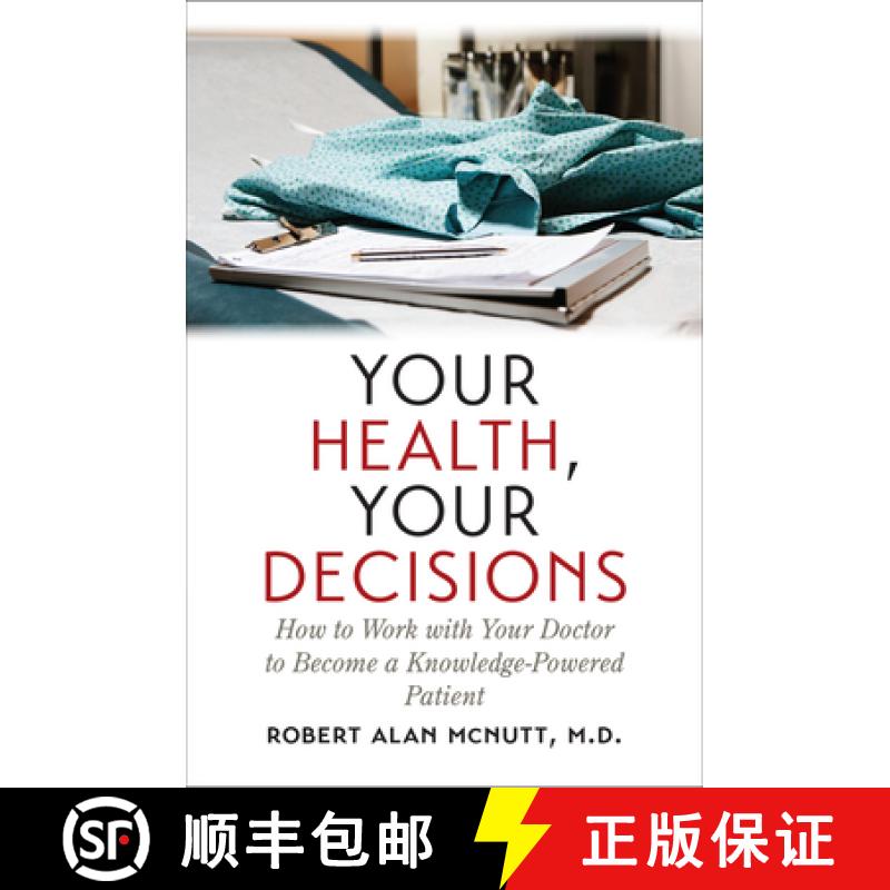 预订 Your Health, Your Decisions: How to Work with Your Doctor to Become a Knowledge-Powered Patient [9781469683584]