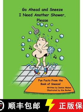 预订 Go Ahead and Sneeze.  I Need Another Shower, Please!: The Book of Sneeze [9781777237493]