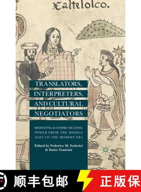 【3-4周达】Translators, Interpreters, and Cultural Negotiators : Mediating and Communicating Power fr... [9781349486045]