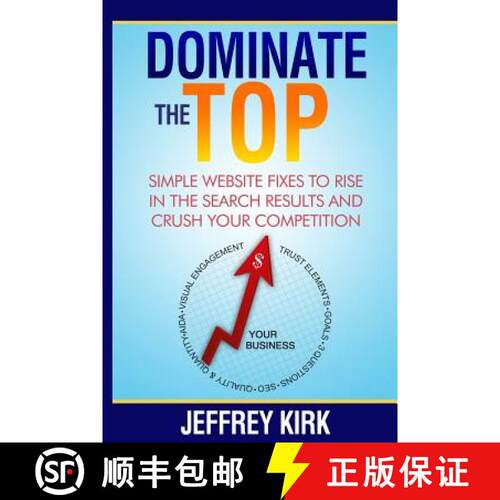 【3-4周达】Dominate The Top: Simple Website Fixes to Rise in the Search Results and Crush Your Compet... [9780692323922]