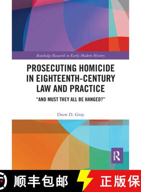 【3-4周达】Prosecuting Homicide in Eighteenth-Century Law and Practice: And Must They All Be Hanged? [9781032400631]