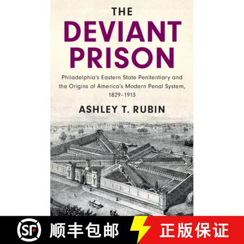 【3-4周达】The Deviant Prison: Philadelphia's Eastern State Penitentiary and the Origins of America's... [9781108718882]