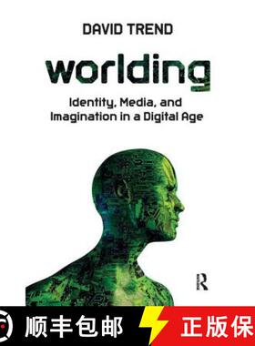 【3-4周达】Worlding: Identity, Media, and Imagination in a Digital Age: Identity, Media, and Imaginat... [9781612052311]