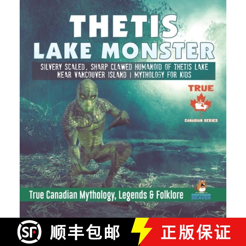 【4周达】Thetis Lake Monster - Silvery Scaled, Sharp Clawed Humanoid of Thetis Lake near Vancouver Is... [9780228236078]