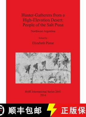 【3-4周达】Hunter-Gatherers from a High-Elevation Desert: People of the Salt Puna: Northwest Argentina [9781407312781]