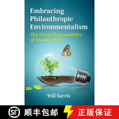 【3-4周达】Embracing Philanthropic Environmentalism : The Grand Responsibility of Stewardship [9781476677361]