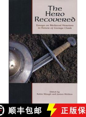 【3-4周达】The Hero Recovered : Essays on Medieval Heroism in Honor of George Clark [9781580441544]