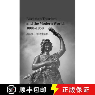 【3-4周达】Bavarian Tourism and the Modern World, 1800-1950 [9781107530850]