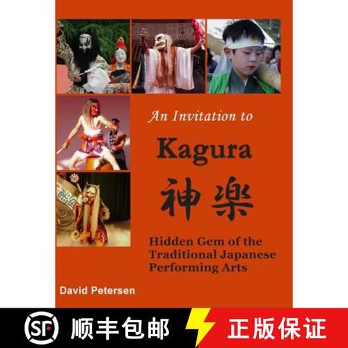 【3-4周达】An Invitation to Kagura: Hidden Gem of the Traditional Japanese Performing Arts [9781847530066]