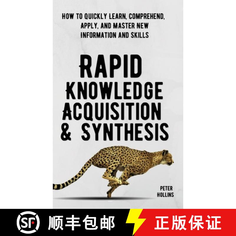 【3-4周达】Rapid Knowledge Acquisition & Synthesis: How to Quickly Learn, Comprehend, Apply, and Mast... [9781647431822]